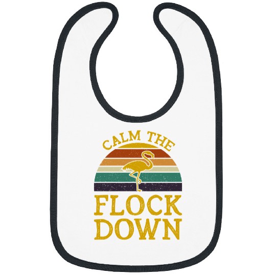 Pink Flamingo Calm The Flock Down Cute bird Flamingos Bibs