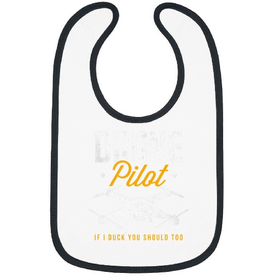 Drone Owners Drone Pilot If I Duck You Should Too Bibs