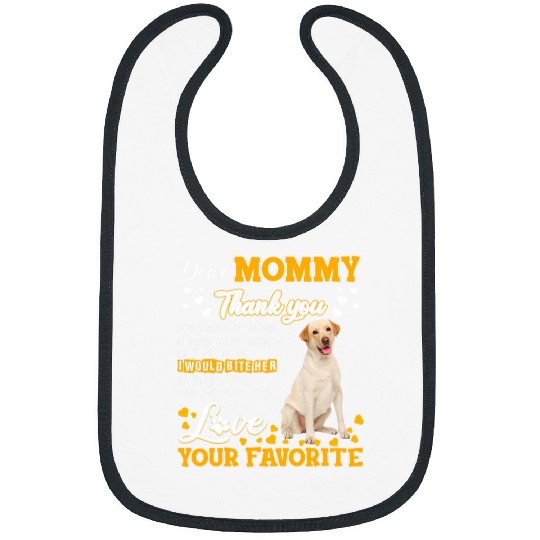 Labrador Lab Dog Dear Mommy Thank You For Being My Mommy Bibs