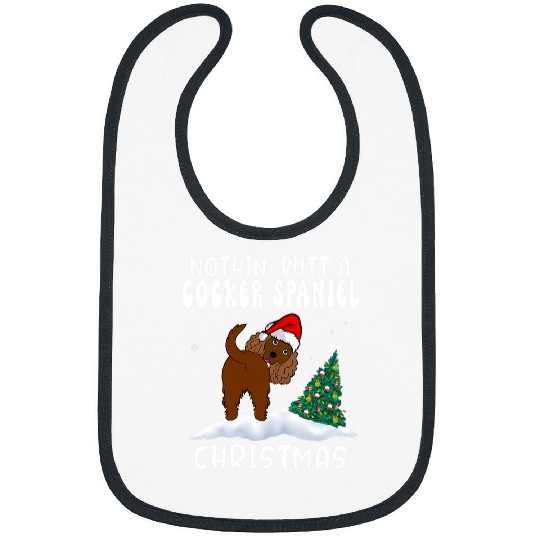 Dog Cocker Spaniel Nothing Butt A Cocker Spaniel Dog Christmas Funny Xmas Bibs