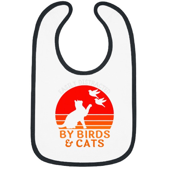 Easily Distracted By Birds And Cats Funny Bird And Cat Lover Bibs
