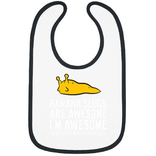 Banana Slugs Are Awesome Therefore Im a Banana Slug Bibs