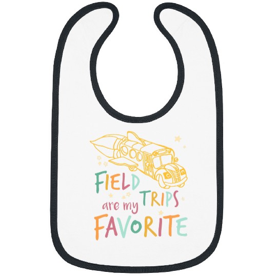 Field Trips Are My Favorite Field Day Teacher Kids School Bibs