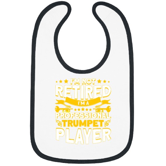 Trumpet Lover Musical Im Not Retired Im A Professional Trumpet Player136 Trumpet Musician Bibs
