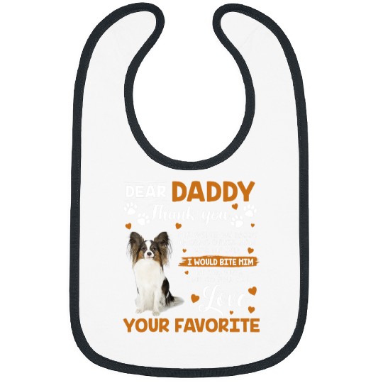 Papillon Dog Dear Daddy Thank You For Being My Daddy Bibs