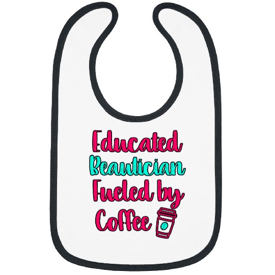 Educated Beautician Fueled by Coffee Hairdresser Hairstylist Bibs