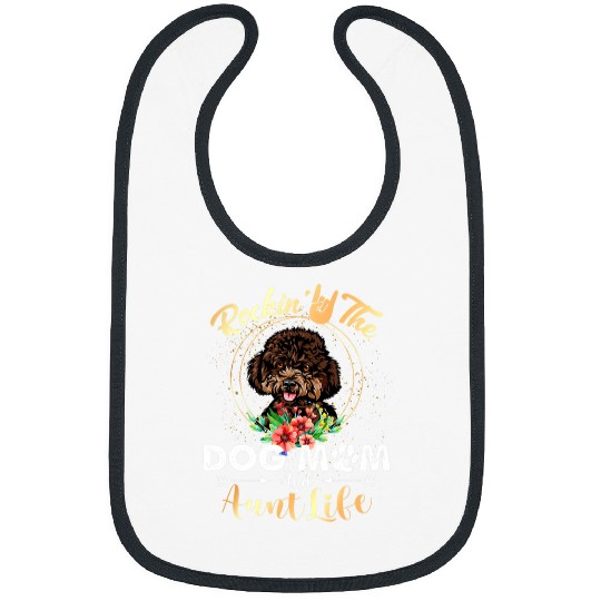 Poodles Rockin The Dog Mom Aunt Life Poodle Womens Funny Poodle dog Bibs