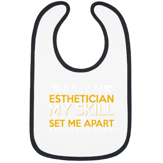 As An Esthetician My Skills Set Me Apart From The Rest Bibs