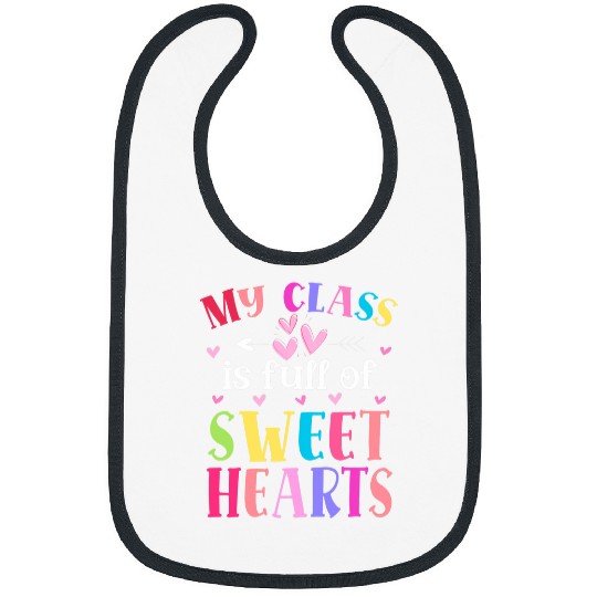 Teacher Valentines Day My Class Is Full Of Sweethearts 1 Bibs