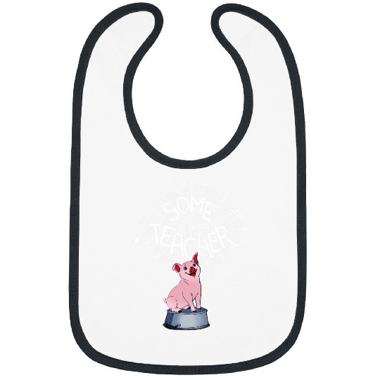 Funny Some Teacher Pig Some Teacher Spiderweb Full Size Bibs