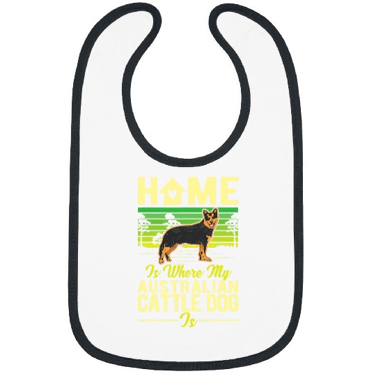 homes is where my Australian Cattle Dog is 167 Bibs