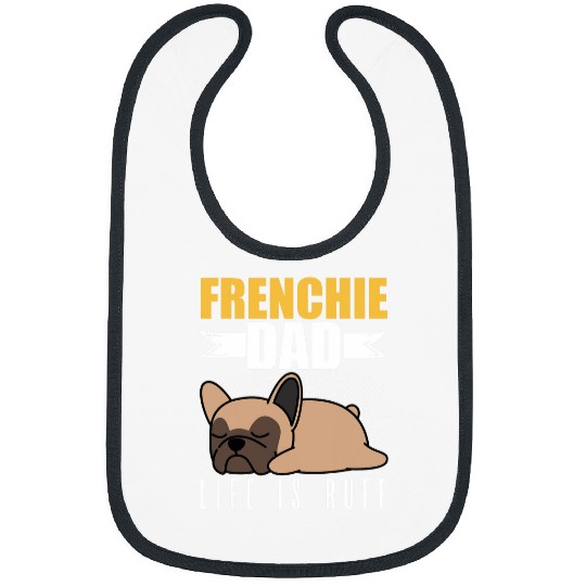 French Bulldog Frenchie Dad Life Is Ruff Mom Dad Bibs