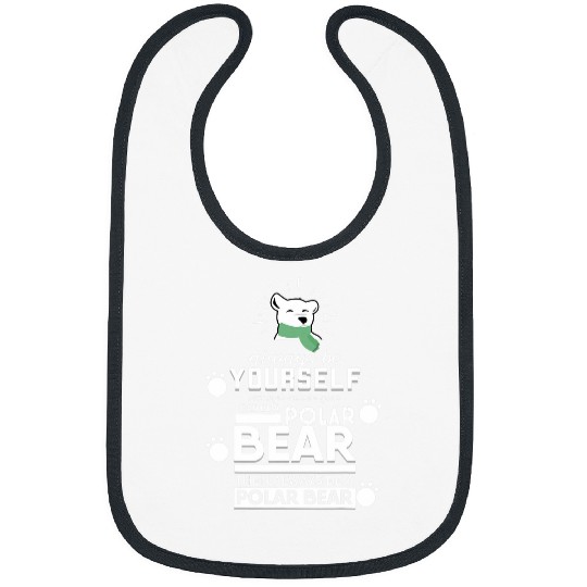 Always Be Yourself Polar Bear Bibs