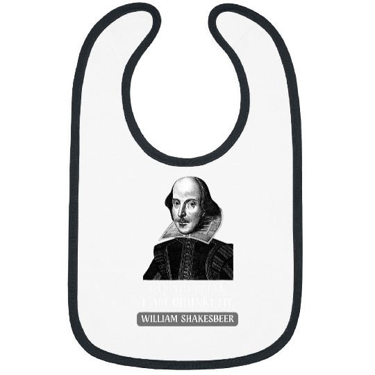 I am Not Drunk Funny Literature Teacher Student Shakespeare Bibs