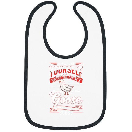 Always be yourself Goose Geese 23 Bibs