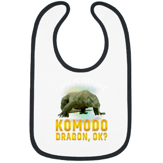 Dragons I Just Really Like Komodo Dragon Ok Komodo Dragon Lover Bibs