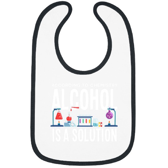 Funny Accordion According To Chemistry Alcohol Is A Solution Funny Student Bibs