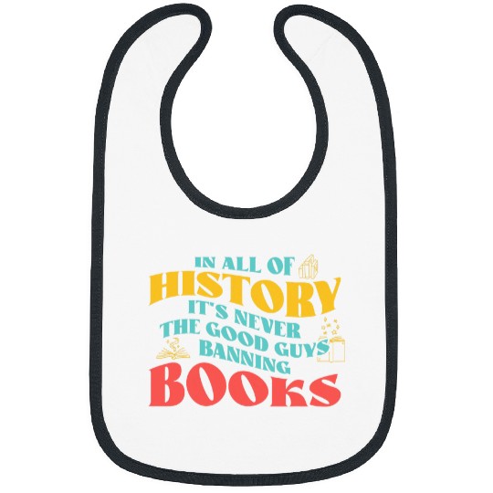 In All History Its Never Good Guys Banning Books Reading Bibs