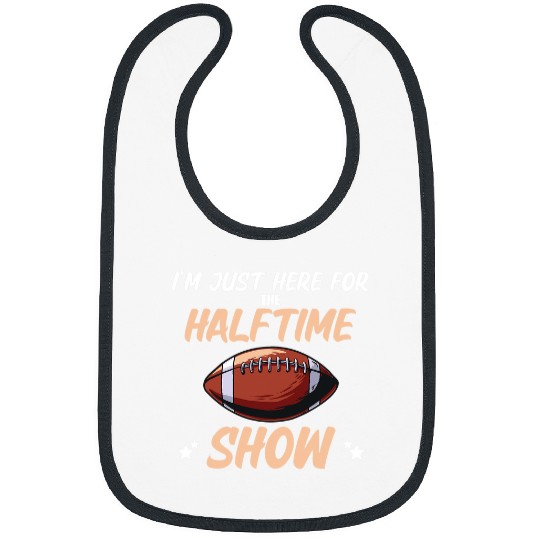 Sport American Football Im Just Here For The Halftime Show Funny American Football Bibs