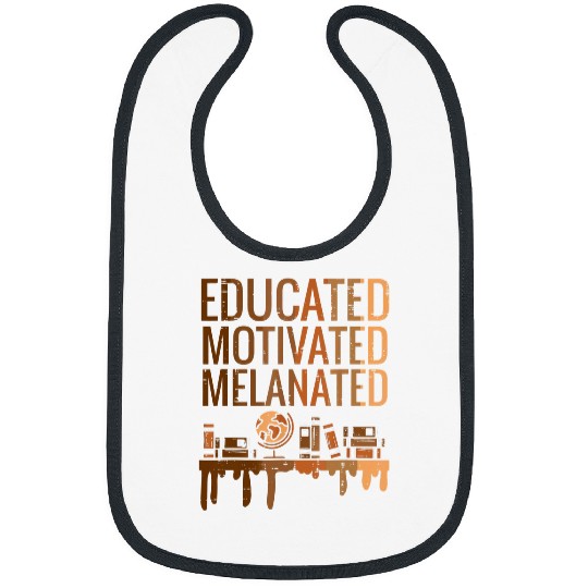 Educated Motivated Melanated Black History African Pride 1 Bibs