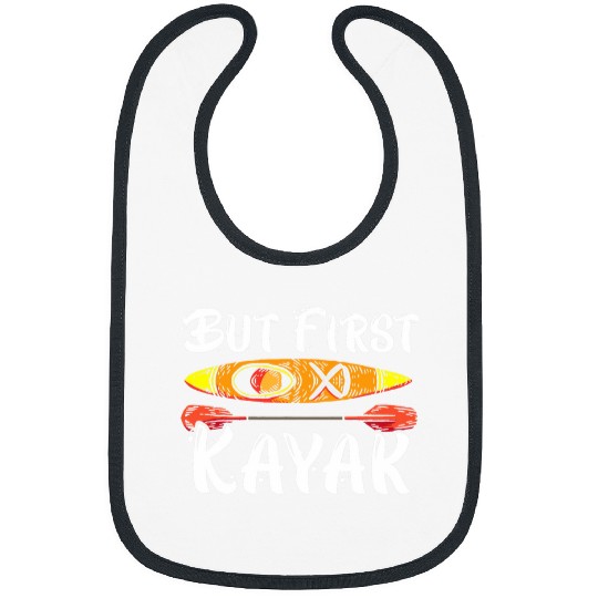 But First Kayak Kayaking Paddler Kayaker Boating Rafting Bibs