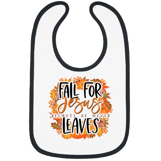 Christian Fall for Jesus He Never Leaves Christian Lover 2 Christ Bibs