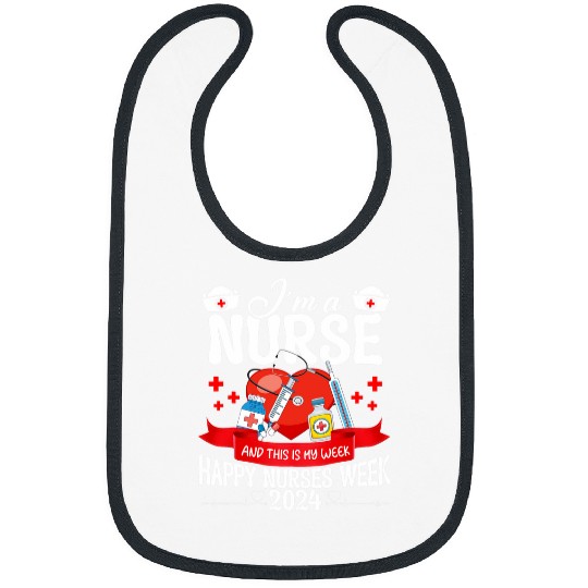 Im A nurses And This Is My Week Happy nurses Week 2024 Gifts Bibs