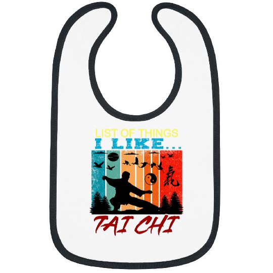 List Of Things I Like Tai Chi Tai Chi Beginners Slogan Bibs