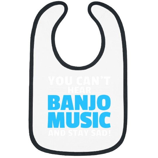 Funny Banjo Music Player You Cant Hear Banjo Music And Stay Sad Bibs