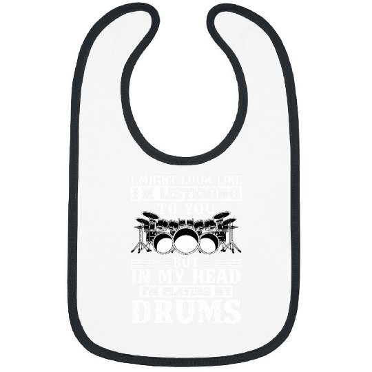Drums Drummer I Might Look Like Im Listening To You Drummer Musician Rock 2 Drums Bibs