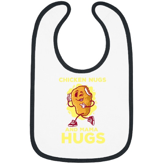 Chicken Nugs Foods Lovers and Mama Hugs Toddler for Chicken Bibs