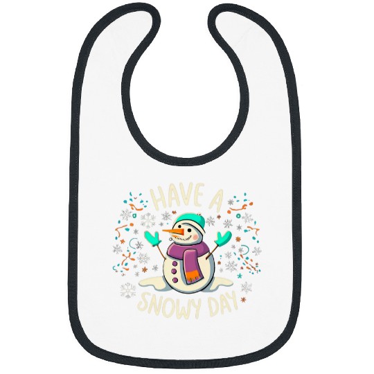 Have A Snowy Day Supporter Winter Snowman Let It Snow 1 Bibs