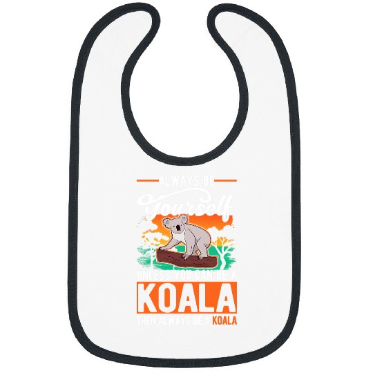 Funny Bear Always be yourself Unless you can be a Koala 68 Cute Bears Bibs