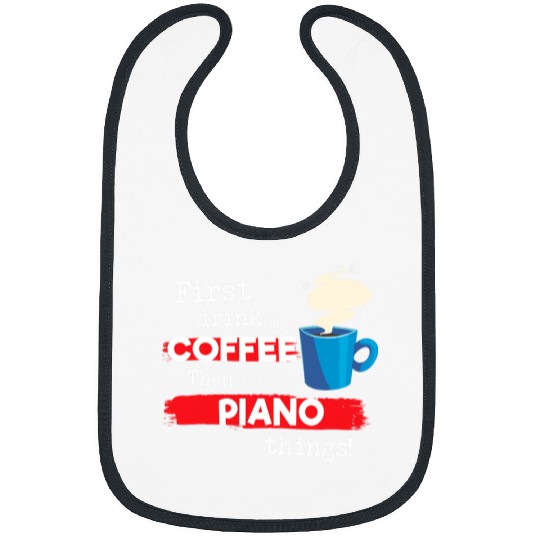 Funny Piano Music Funny Piano Player Pianist Saying But First Coffee Phrase Bibs