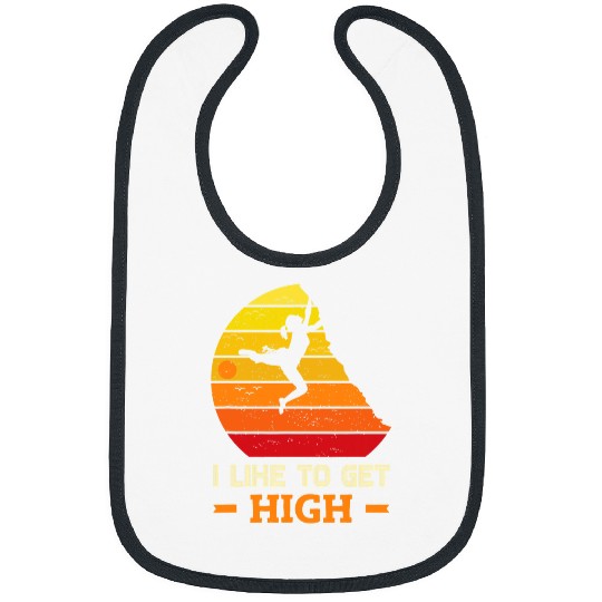 Climbing Climber I Like To Get High Rock Climbing Climb Bibs