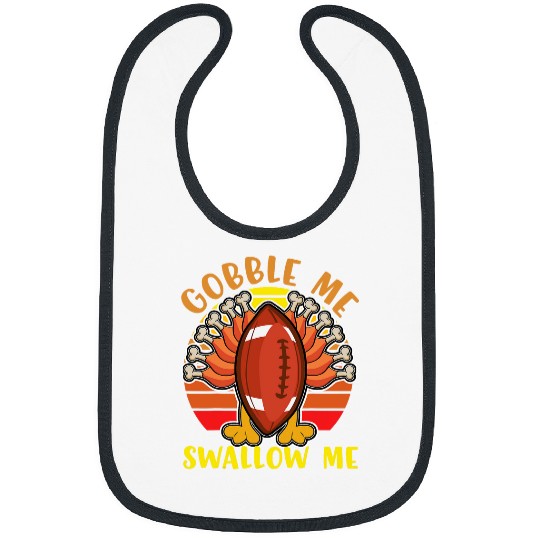Sport American Football Funny Thanksgiving Football Turkey Gobble Me Swallow Me Fun Bibs