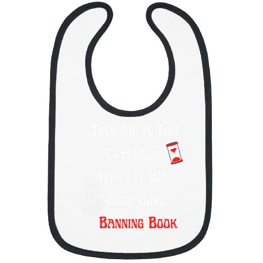 funny Tell Me A Time In History When It Was Good Guys quote Bibs