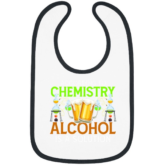 Funny Accordion According To Chemistry Alcohol Is A Solution Funny Chemistry Bibs