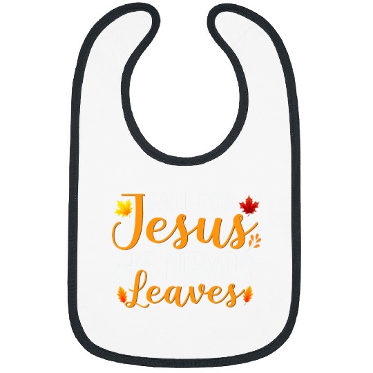 Christian Fall For Jesus He Never Leaves 3 Christ Bibs