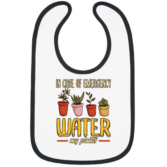 Gardener In Case Of Emergency Water My Plants Succulents Bibs