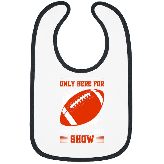 Sport American Football Im just here halftime show football fan Bibs