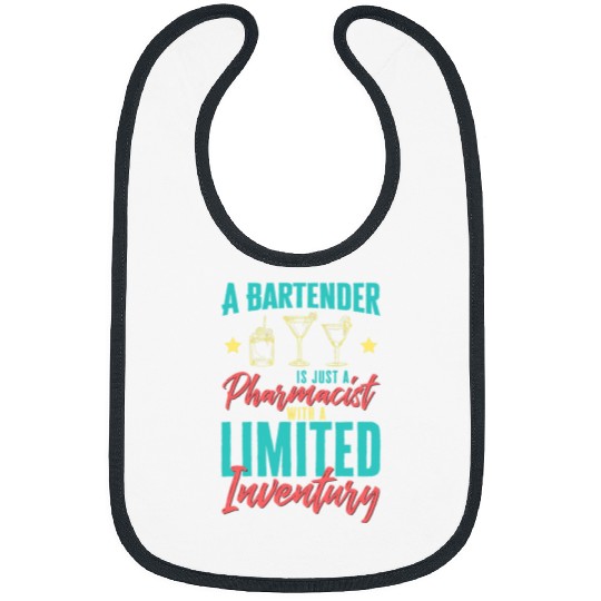 Bar Bartender Is Just A Pharmacist With A Limited Inventury Bibs