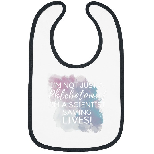 Im Not Just Phlebotomist Saving Lives Scientist Watercolor Bibs
