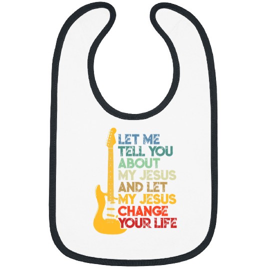 Funny Guitar Christian Bible Guitar Player Let Me Tell You About My Jesus Guitarist Bibs