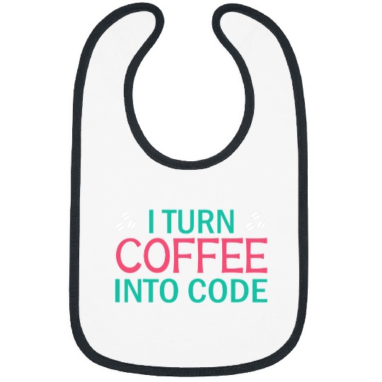 I Turn Coffee Into Code Coding Pun Computer Programmer 2 Bibs
