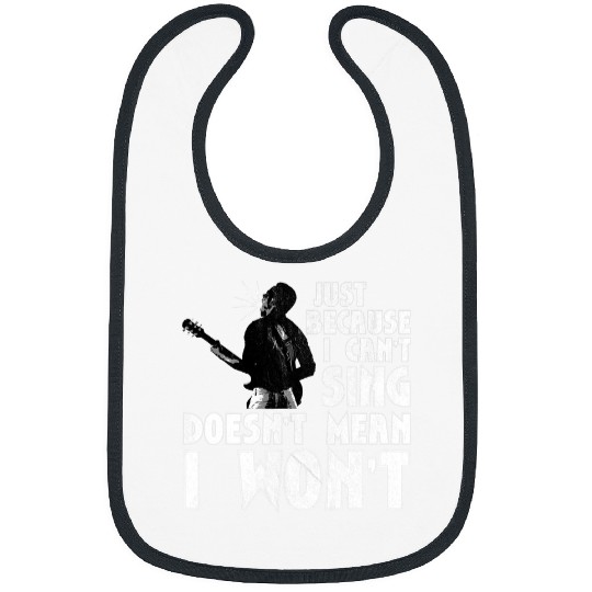 Funny Guitar Lover Just Because I Cant Sing Doesnt Mean I Wont 6 Guitarist Bibs