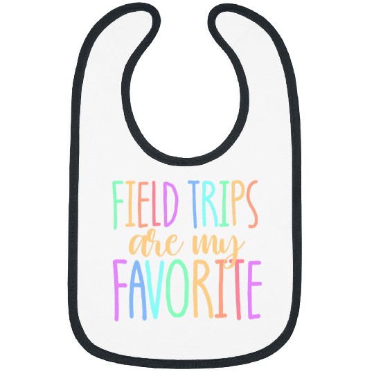 Field Trips Are My Favorite Student Kids Teacher Field Trip Bibs