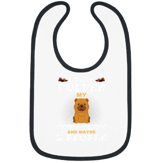 Chow Chow Pet I Like Coffee My Chow Chow And Maybe 3 People Dog Quotes Bibs