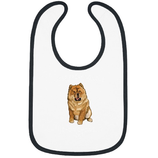 Chow Chow Pet I Just Freaking Love Chow Chow Ok Dog Bibs