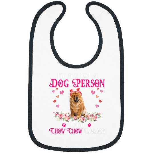 Chow Chow Pet Im Not Just A Dog Person Im A Chow Chow Mommy Mothers Day Bibs
